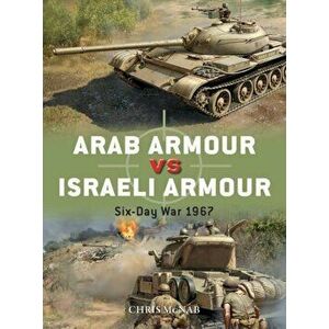 Arab Armour vs Israeli Armour. Six-Day War 1967, Paperback - Chris Mcnab imagine