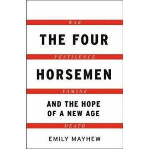 The Four Horsemen, Hardback - Emily Mayhew imagine