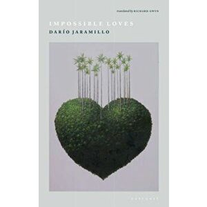 Impossible Loves, Paperback - Dario Jaramillo imagine
