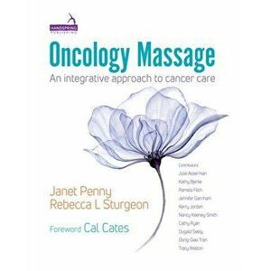 Oncology Massage. An integrative approach to cancer care, Paperback - Rebecca Sturgeon imagine