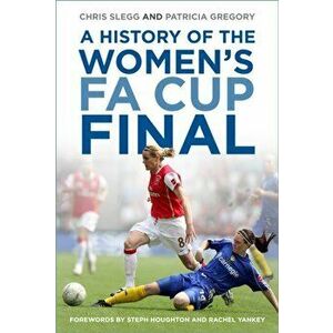 History of the Women's FA Cup Final, Paperback - Patricia Gregory imagine