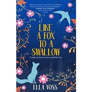 Like a Fox to a Swallow, Paperback - Ella Voss imagine