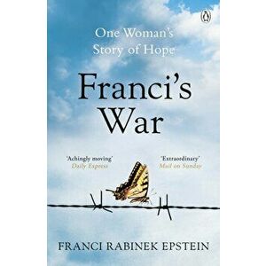 Franci's War. The incredible true story of one woman's survival of the Holocaust, Paperback - Franci Rabinek Epstein imagine