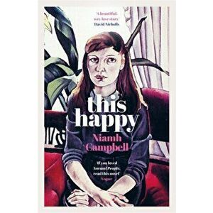 This Happy. Shortlisted for the An Post Irish Book Awards 2020, Paperback - Niamh Campbell imagine