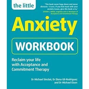 Little Anxiety Workbook. Reclaim your life with Acceptance and Commitment Therapy, Paperback - Dr Michael Eisen imagine
