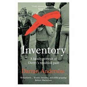 Inventory. A Family Portrait of Derry's Troubled Past, Paperback - Darran Anderson imagine