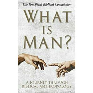 What Is Man?. A Journey Through Biblical Anthropology, Hardback - The Pontifical Biblical Commission imagine