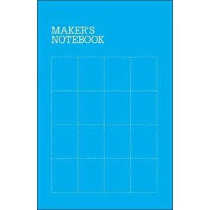 Maker's Notebook, 3e, Paperback - . Make Editors imagine