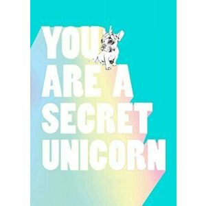 You Are a Secret Unicorn, Hardback - Jill Pickle imagine