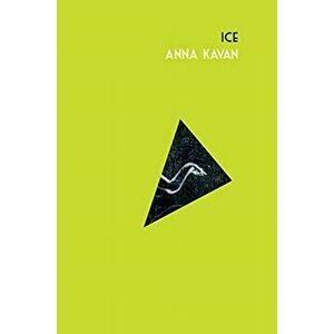 Ice, Hardback - Anna Kavan imagine