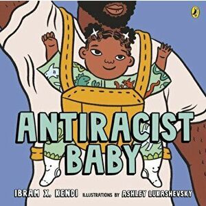 Antiracist Baby, Paperback - Ibram X. Kendi imagine