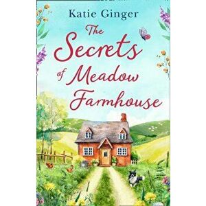 Secrets of Meadow Farmhouse, Paperback - Katie Ginger imagine