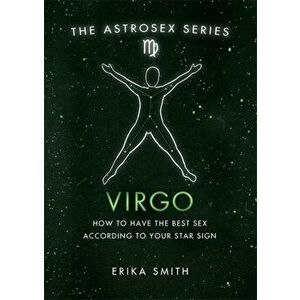 Astrosex: Virgo. How to have the best sex according to your star sign, Hardback - Erika W. Smith imagine
