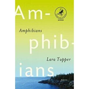 Amphibians. Leapfrog Global Fiction Prize Winner, Paperback - Lara Tupper imagine