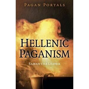 Pagan Portals - Hellenic Paganism, Paperback - Samantha Leaver imagine