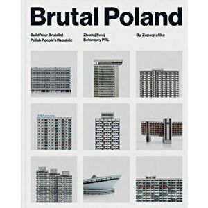 Brutal Poland. Build Your Brutalist Polish People's Republic, Hardback - Zupagrafika imagine
