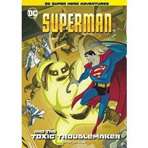 Superman and the Toxic Troublemaker, Paperback - Laurie S. Sutton imagine