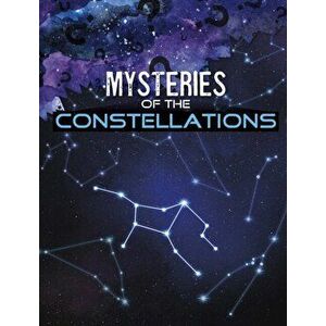 Mysteries of the Constellations, Hardback - Lela Nargi imagine