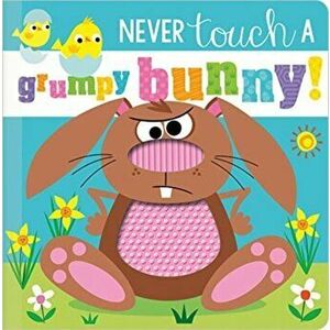 Never Touch a Grumpy Bunny!, Board book - Rosie Greening imagine