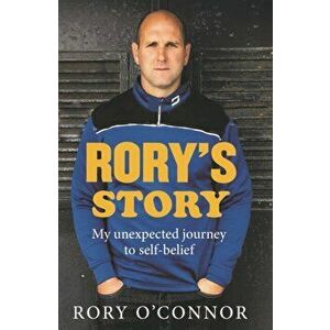 Rory's Story. My Unexpected Journey to Self Belief, Paperback - Rory O'Connor imagine