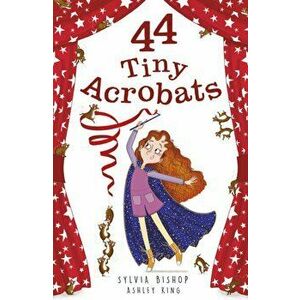 44 Tiny Acrobats, Paperback - Sylvia Bishop imagine