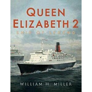 Queen Elizabeth 2. Ship of Legend, Paperback - William H Miller imagine