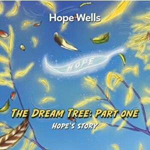 Dream Tree: Part One. Hope's story, Paperback - Hope Wells imagine