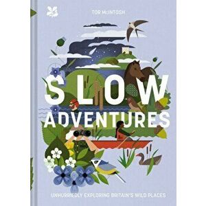 Slow Adventures. Unhurriedly Exploring Britain's Wild Places, Hardback - Tor Mcintosh imagine