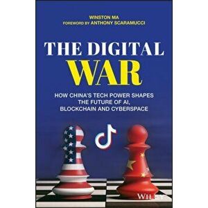 Digital War. How China's Tech Power Shapes the Future of AI, Blockchain and Cyberspace, Paperback - Winston Ma imagine