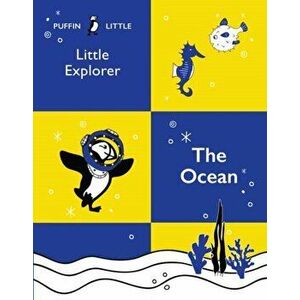 Puffin Little Explorer: The Ocean, Paperback - Penguin Random House Australia imagine