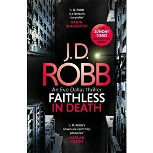 Faithless in Death: An Eve Dallas thriller (Book 52), Hardback - J. D. Robb imagine