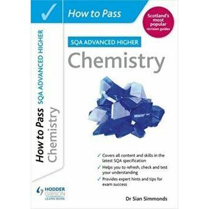 How to Pass SQA Advanced Higher Chemistry, Paperback - Dr Sian Simmonds imagine