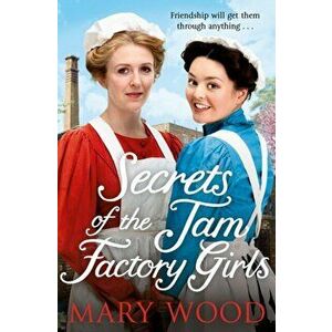 Secrets of the Jam Factory Girls, Paperback - Mary Wood imagine