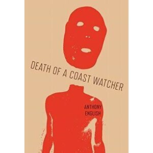 Death of a Coast Watcher, Paperback - Anthony English imagine