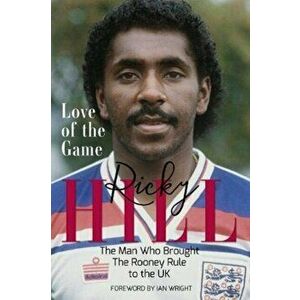 Love of the Game. The Man Who Brought the Rooney Rule to the Uk, Hardback - Ricky Hill imagine