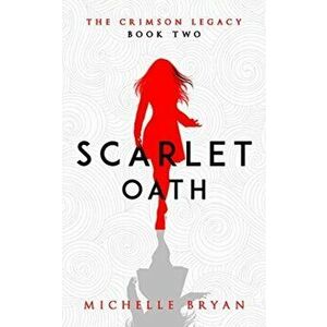 Scarlet Oath (Crimson Legacy 2), Paperback - Michelle Bryan imagine