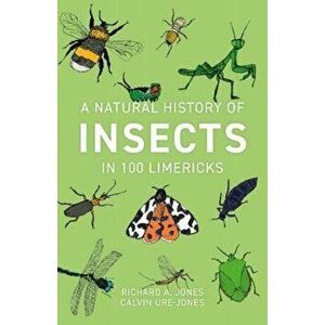 Natural History of Insects in 100 Limericks, Paperback - Richard Jones imagine