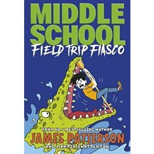 Middle School: Field Trip Fiasco. (Middle School 13), Paperback - James Patterson imagine