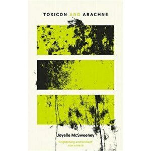 Toxicon & Arachne, Paperback - Joyelle Mcsweeney imagine