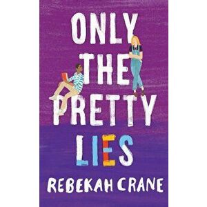 Only the Pretty Lies, Paperback - Rebekah Crane imagine