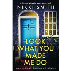 Look What You Made Me Do. The most emotional, gripping gut punch of a thriller of 2021, Hardback - Nikki Smith imagine