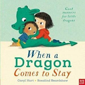 When a Dragon Comes to Stay - Caryl Hart imagine