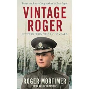 Vintage Roger. Letters from the POW Years, Paperback - Roger Mortimer imagine