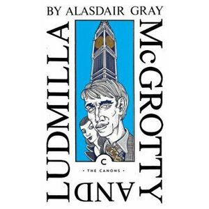 McGrotty and Ludmilla, Paperback - Alasdair Gray imagine