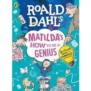 Roald Dahl's Matilda's How to be a Genius - Roald Dahl imagine