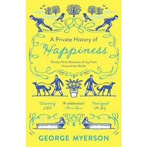 Private History of Happiness - George Myerson imagine