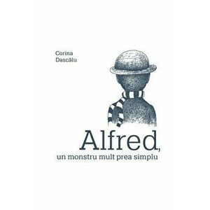 Alfred, un monstru mult prea simplu - Corina Dascalu imagine