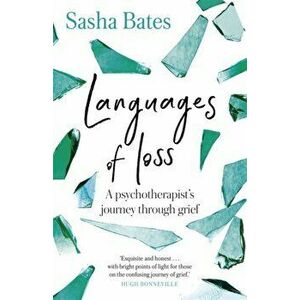 Languages of Loss. A psychotherapist's journey through grief, Paperback - Sasha Bates imagine