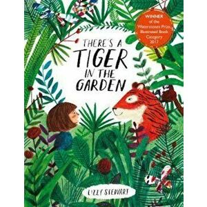 There's a Tiger in the Garden - Lizzy Stewart imagine