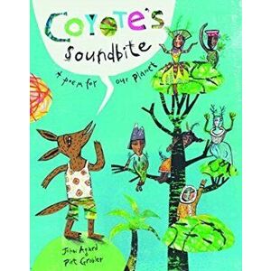 Coyote's Soundbite. A Poem for Our Planet, Hardback - John Agard imagine